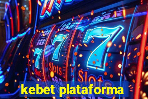 kebet plataforma