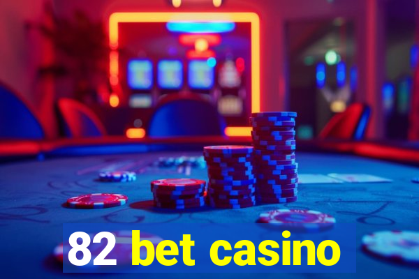 82 bet casino