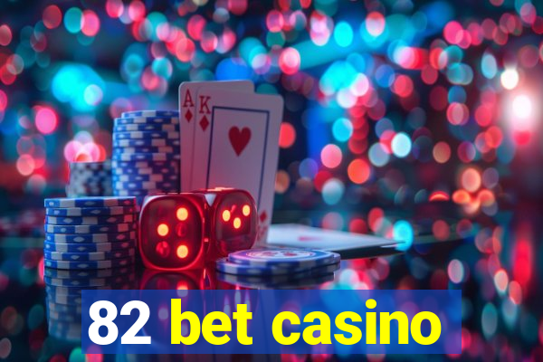 82 bet casino