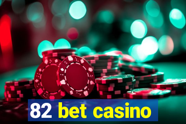 82 bet casino