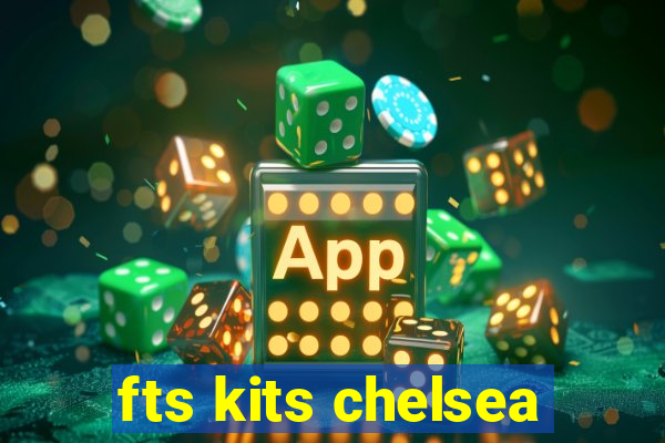 fts kits chelsea