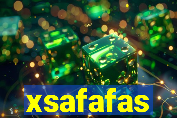 xsafafas