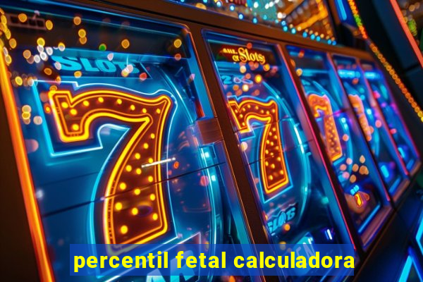 percentil fetal calculadora