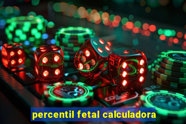 percentil fetal calculadora