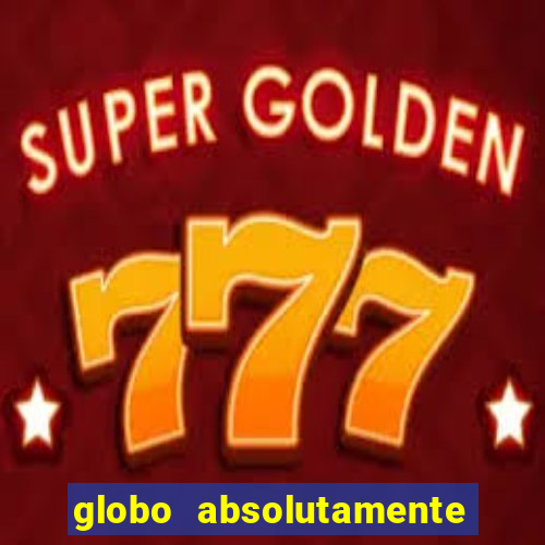 globo absolutamente sobretudo 2018