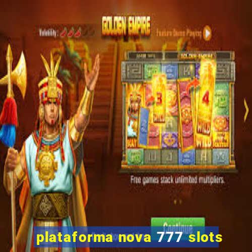 plataforma nova 777 slots