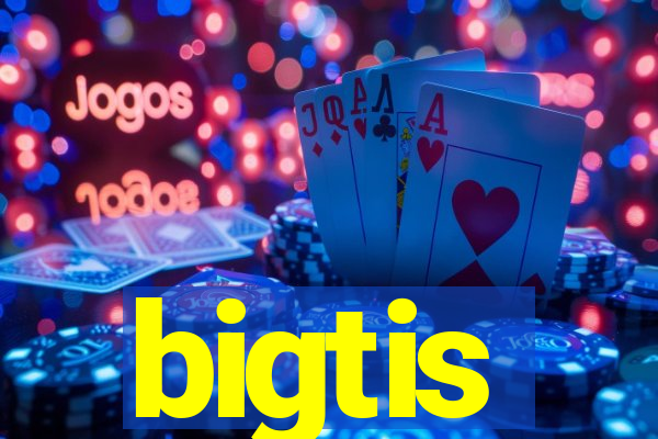 bigtis