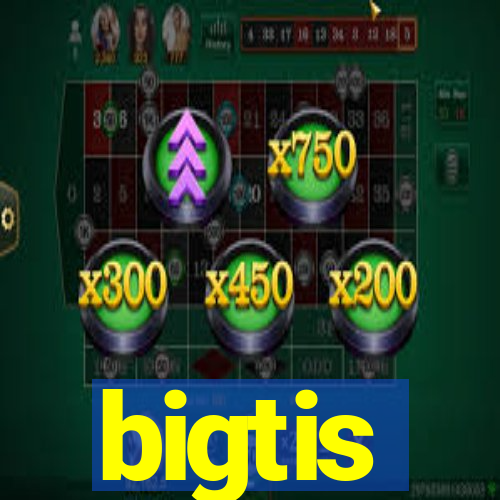 bigtis