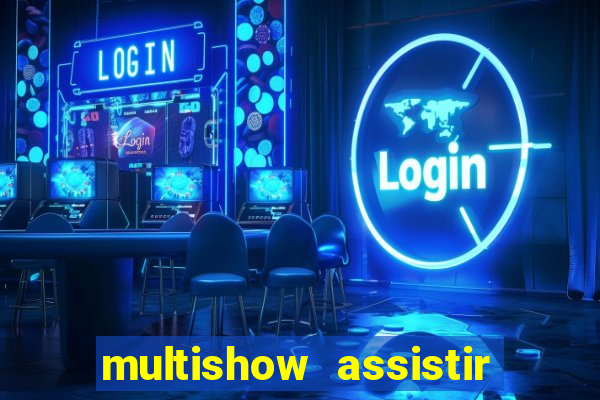 multishow assistir online gratis