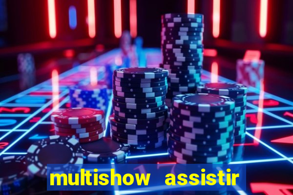 multishow assistir online gratis