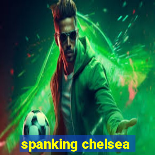 spanking chelsea