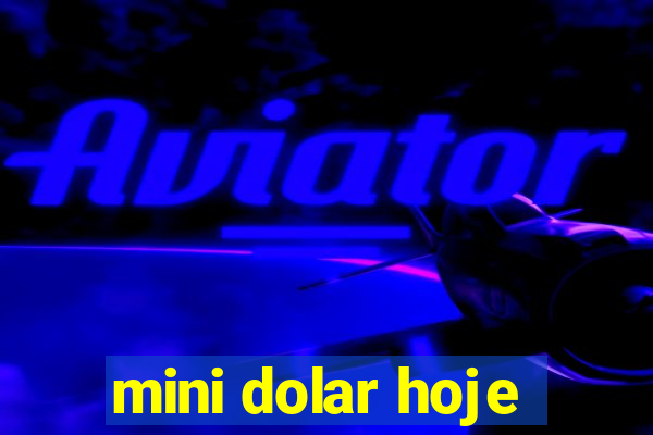 mini dolar hoje