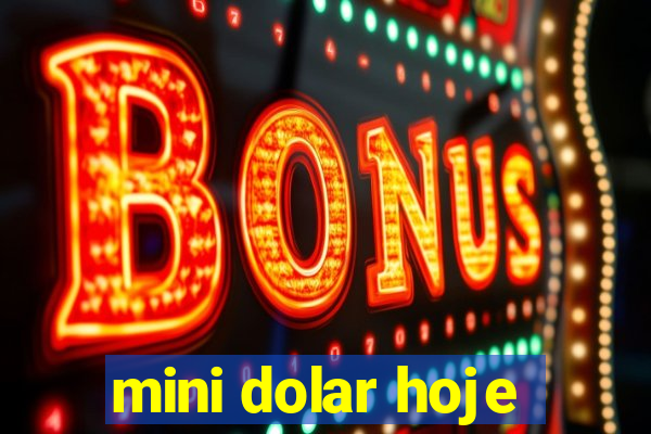 mini dolar hoje