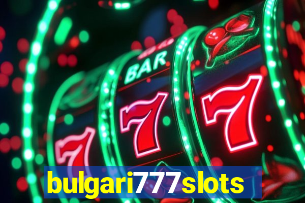 bulgari777slots.com