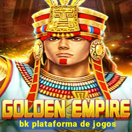 bk plataforma de jogos