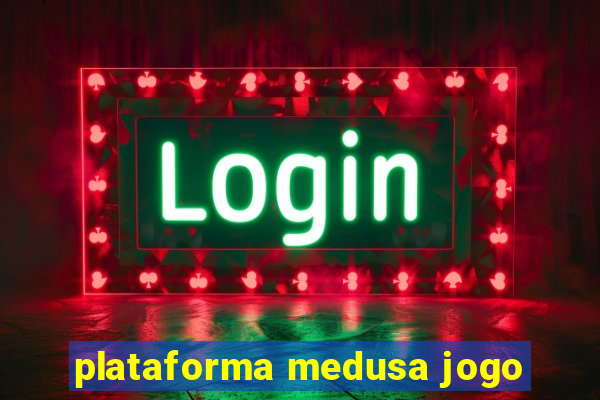 plataforma medusa jogo