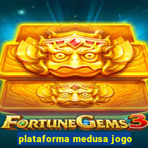 plataforma medusa jogo