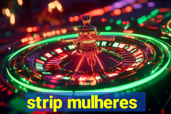 strip mulheres