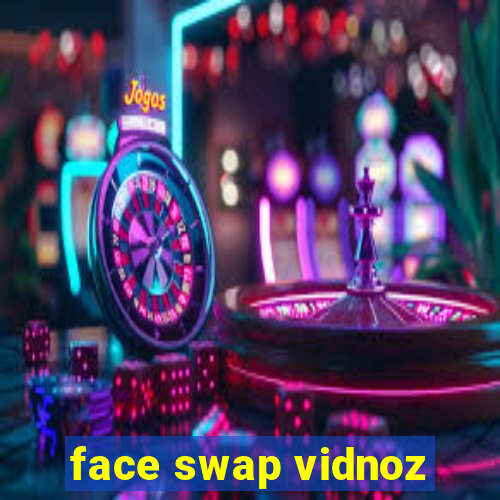 face swap vidnoz