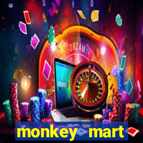 monkey mart dinheiro infinito