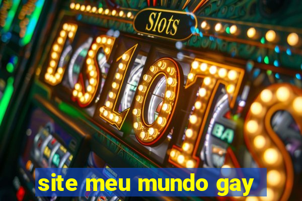 site meu mundo gay