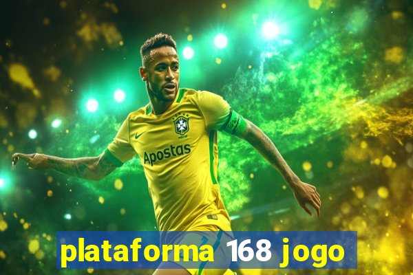 plataforma 168 jogo