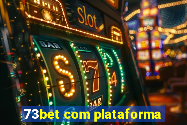 73bet com plataforma