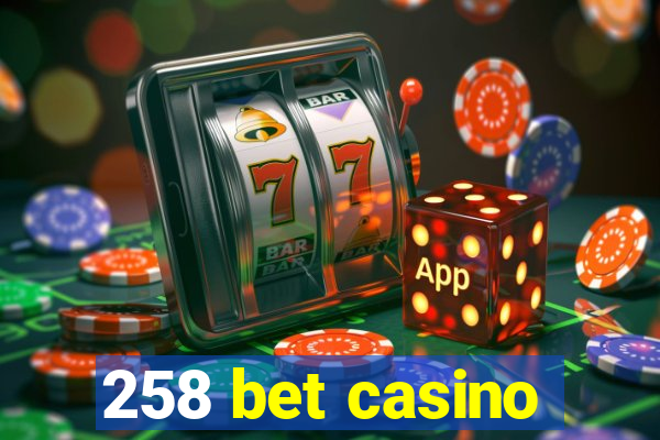 258 bet casino