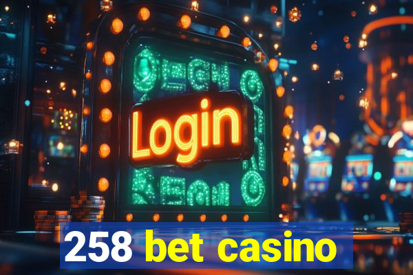 258 bet casino