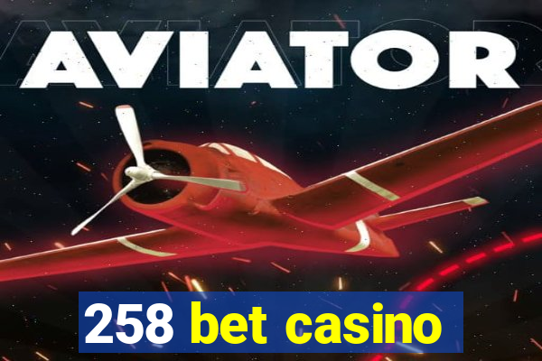 258 bet casino