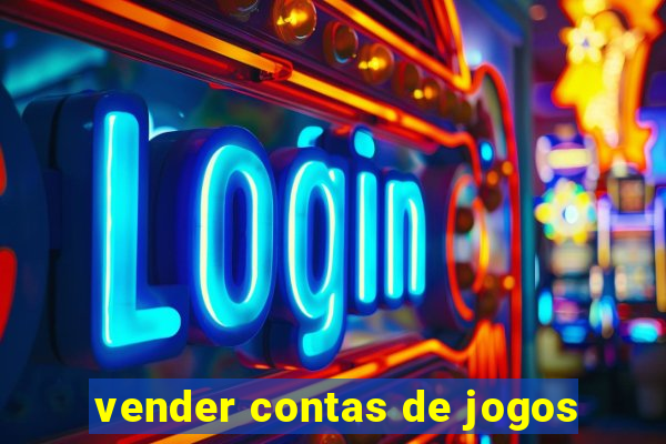 vender contas de jogos