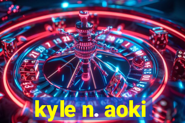 kyle n. aoki