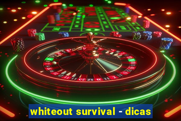 whiteout survival - dicas