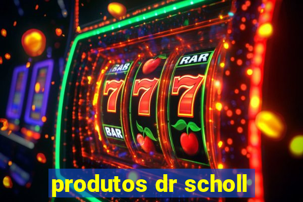 produtos dr scholl