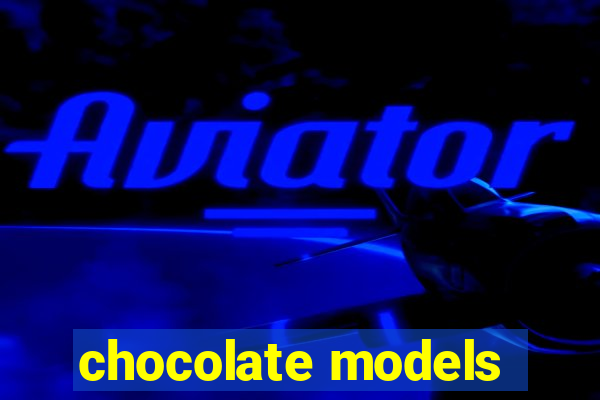 chocolate models