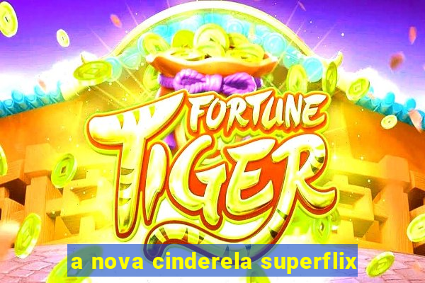 a nova cinderela superflix