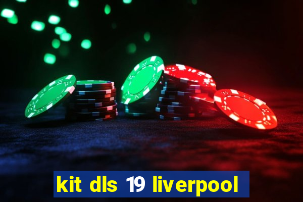 kit dls 19 liverpool