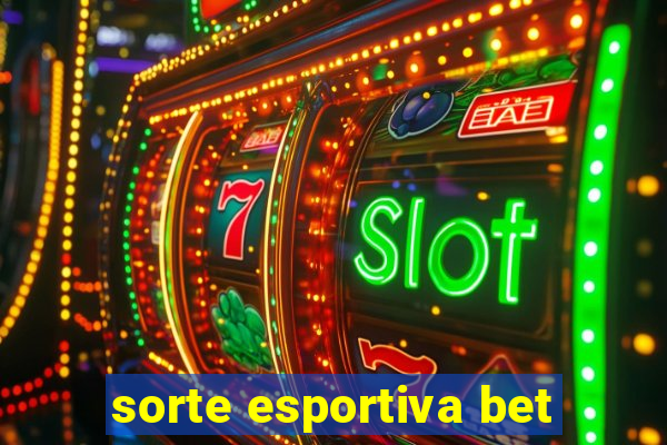 sorte esportiva bet