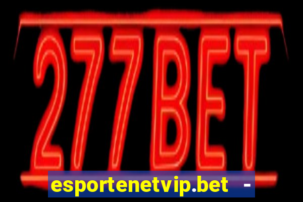 esportenetvip.bet - apostas online