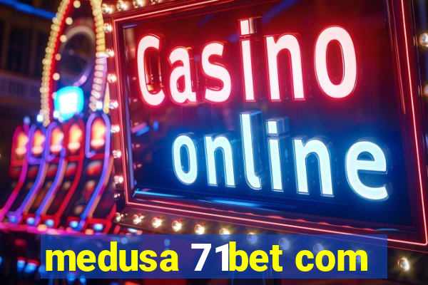 medusa 71bet com