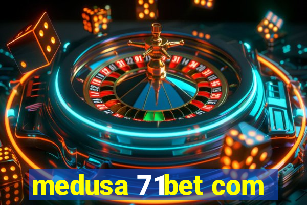 medusa 71bet com