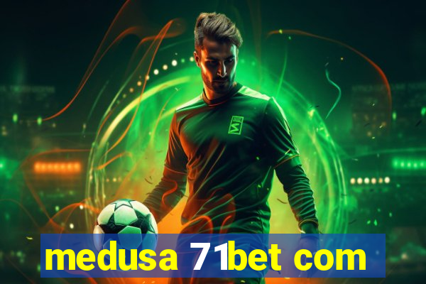 medusa 71bet com