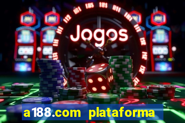 a188.com plataforma de jogos