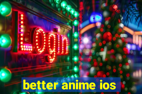 better anime ios