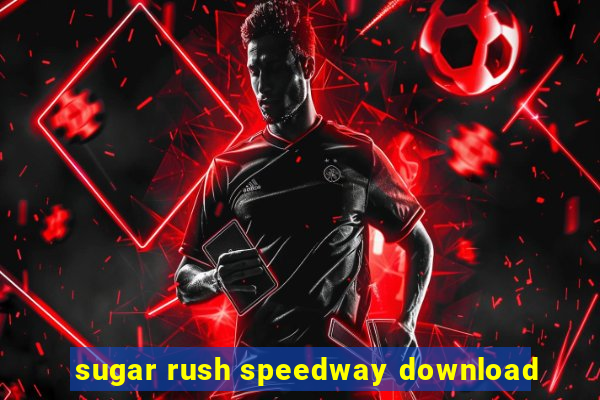 sugar rush speedway download