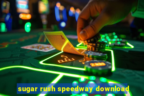 sugar rush speedway download