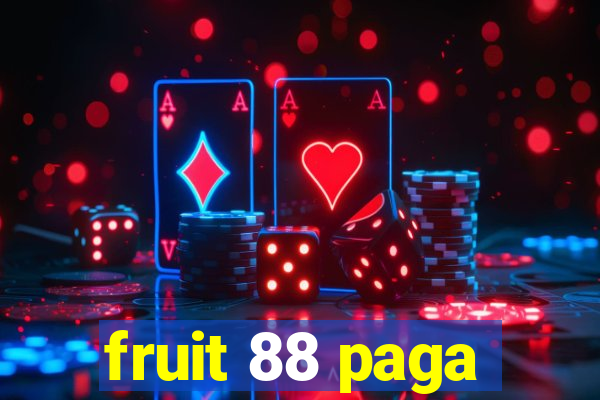 fruit 88 paga