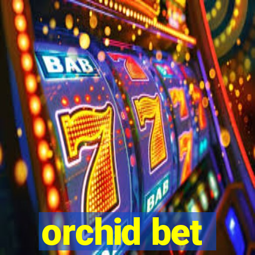 orchid bet