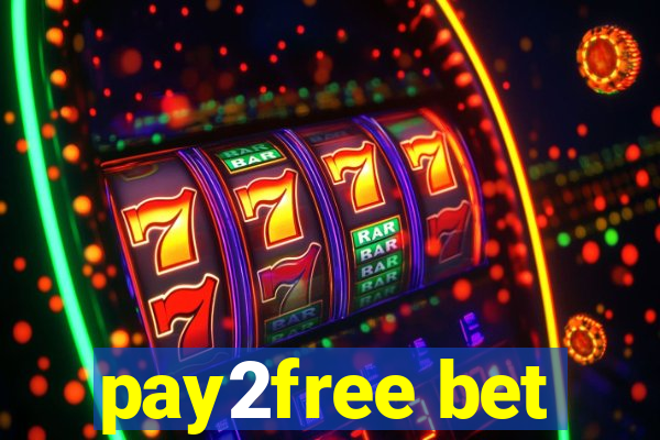 pay2free bet