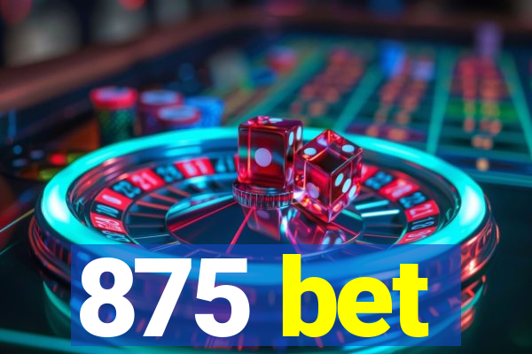 875 bet